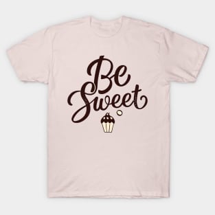 Be sweet T-Shirt